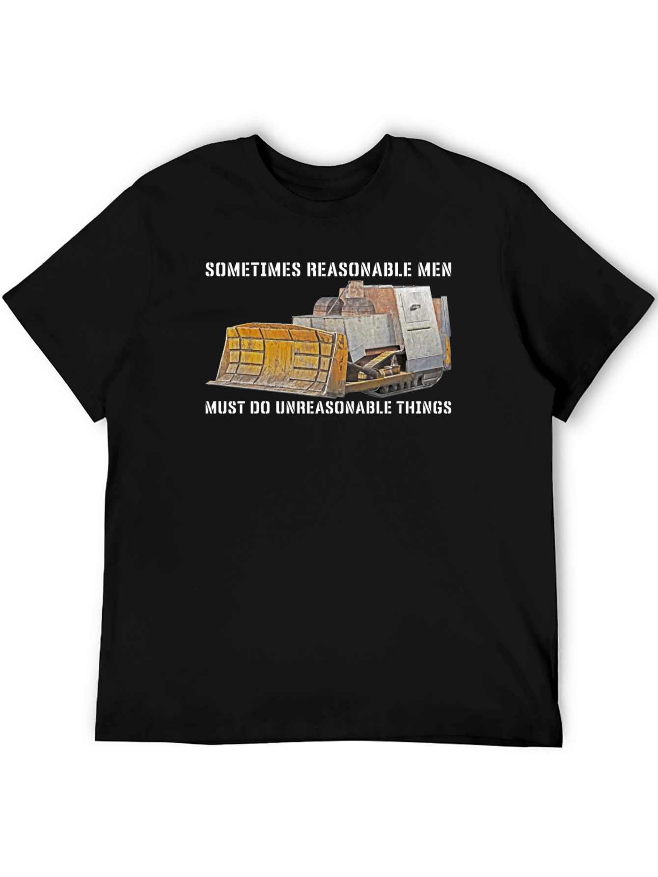 Reasonable Men T-Shirt Bulldozer Design