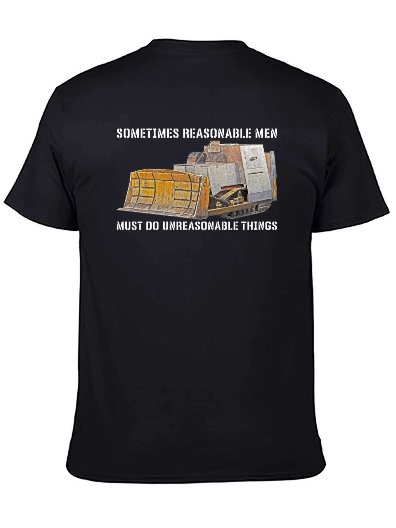 Reasonable Men T-Shirt Bulldozer Design
