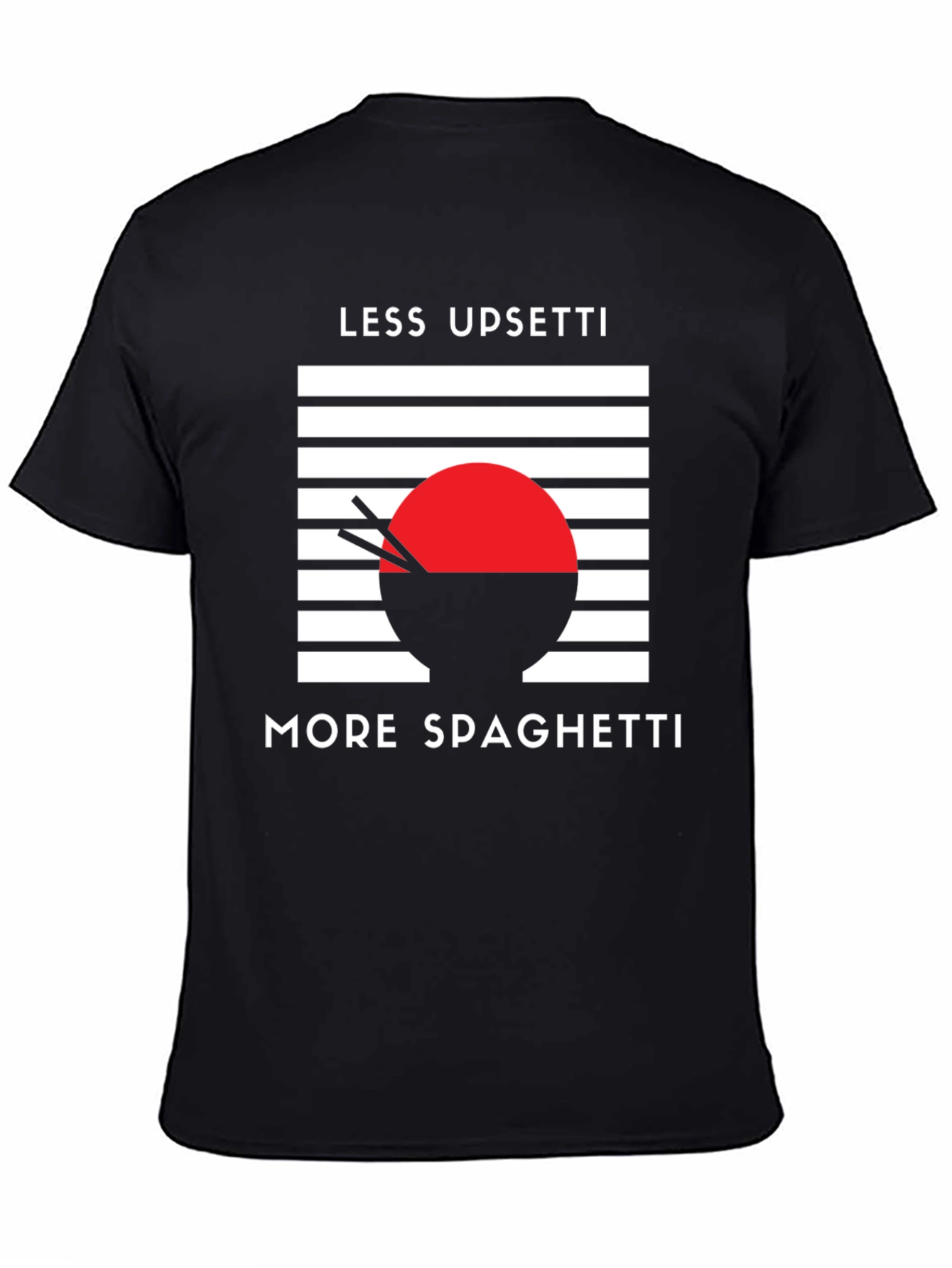 Less Upsetti More Spaghetti T-Shirt