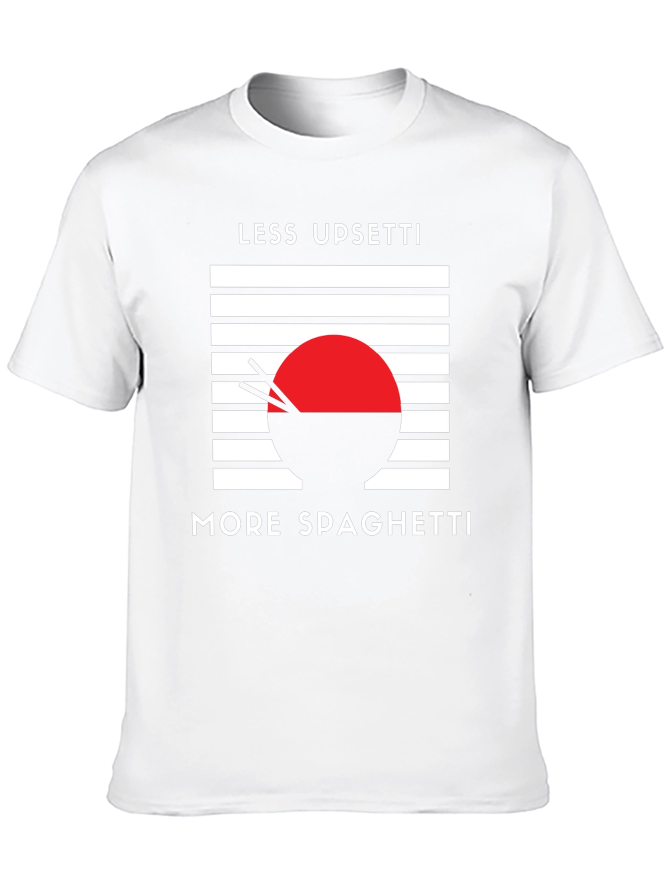 Less Upsetti More Spaghetti T-Shirt