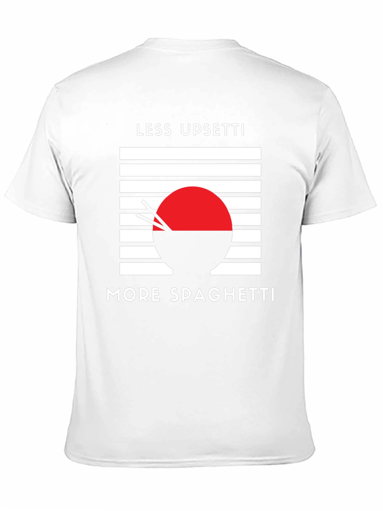 Less Upsetti More Spaghetti T-Shirt