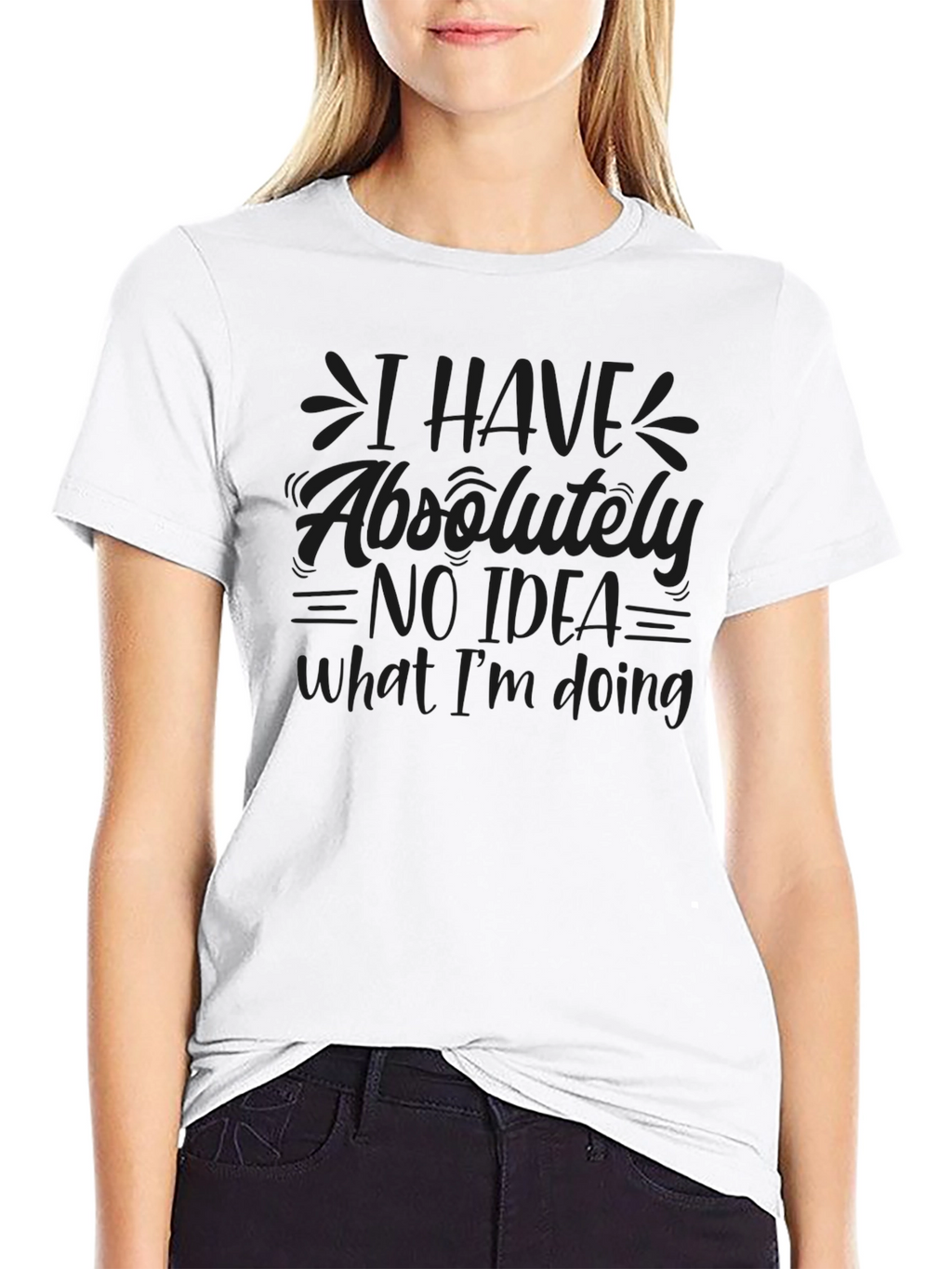 I Have No Idea What Im Doing Black T-Shirt