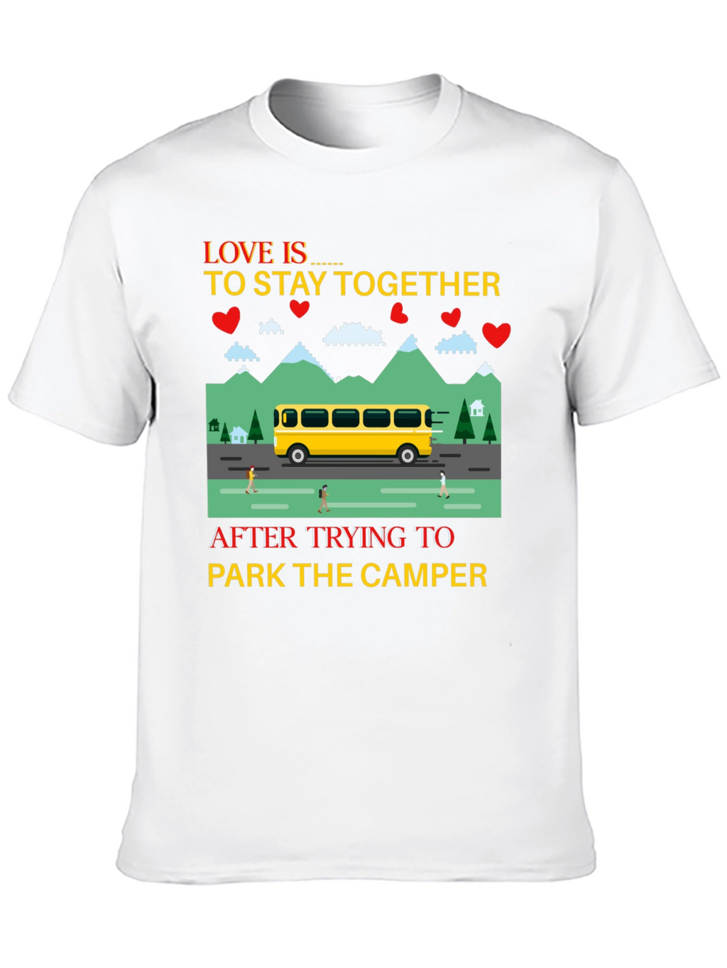 Love is to Stay Together Camper T-Shirt