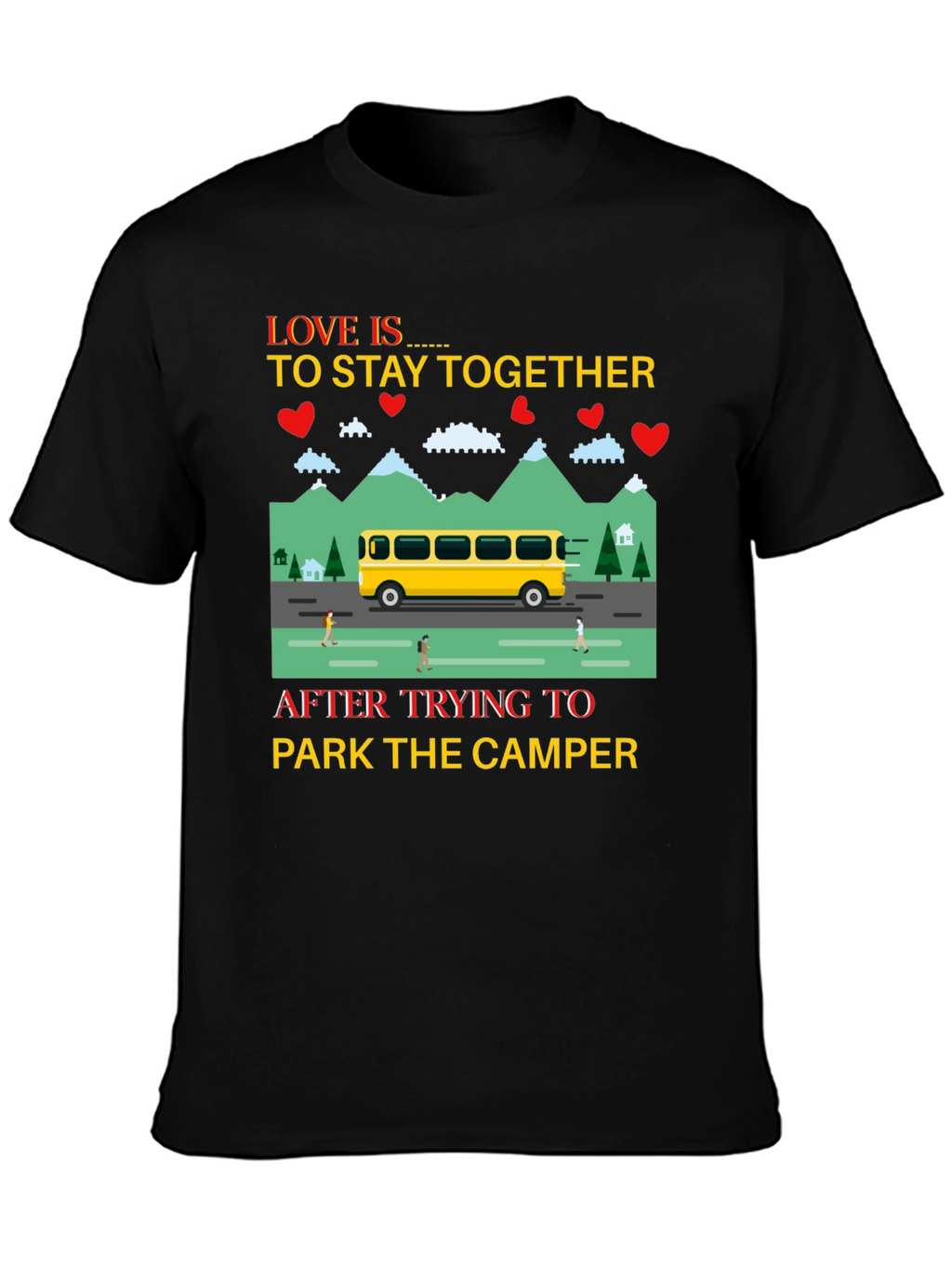 Love is to Stay Together Camper T-Shirt