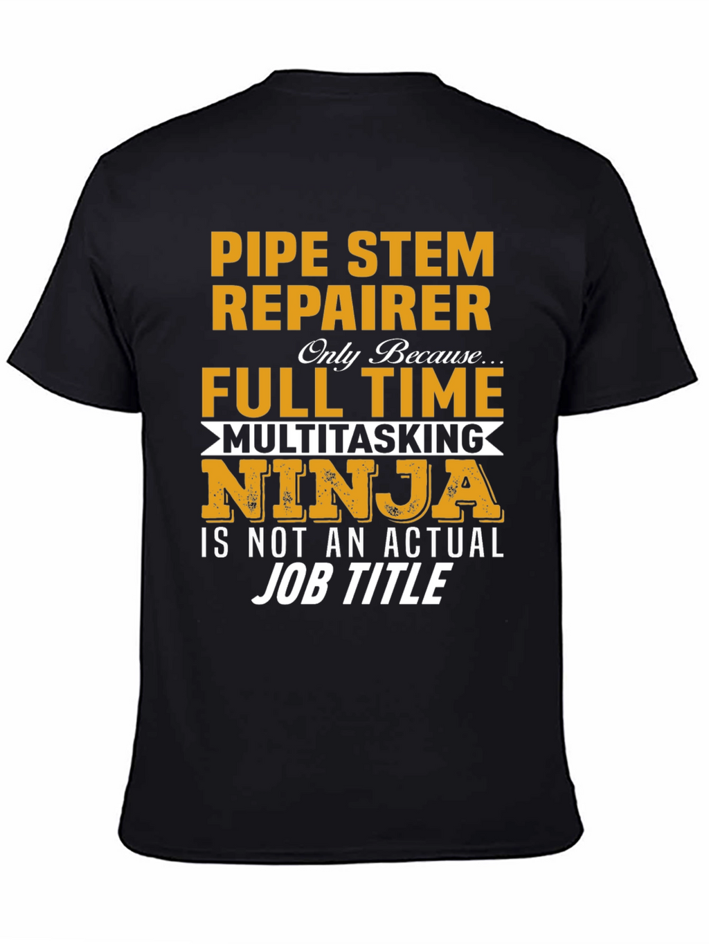 Pipe Stem Repairer Full Time T-Shirt
