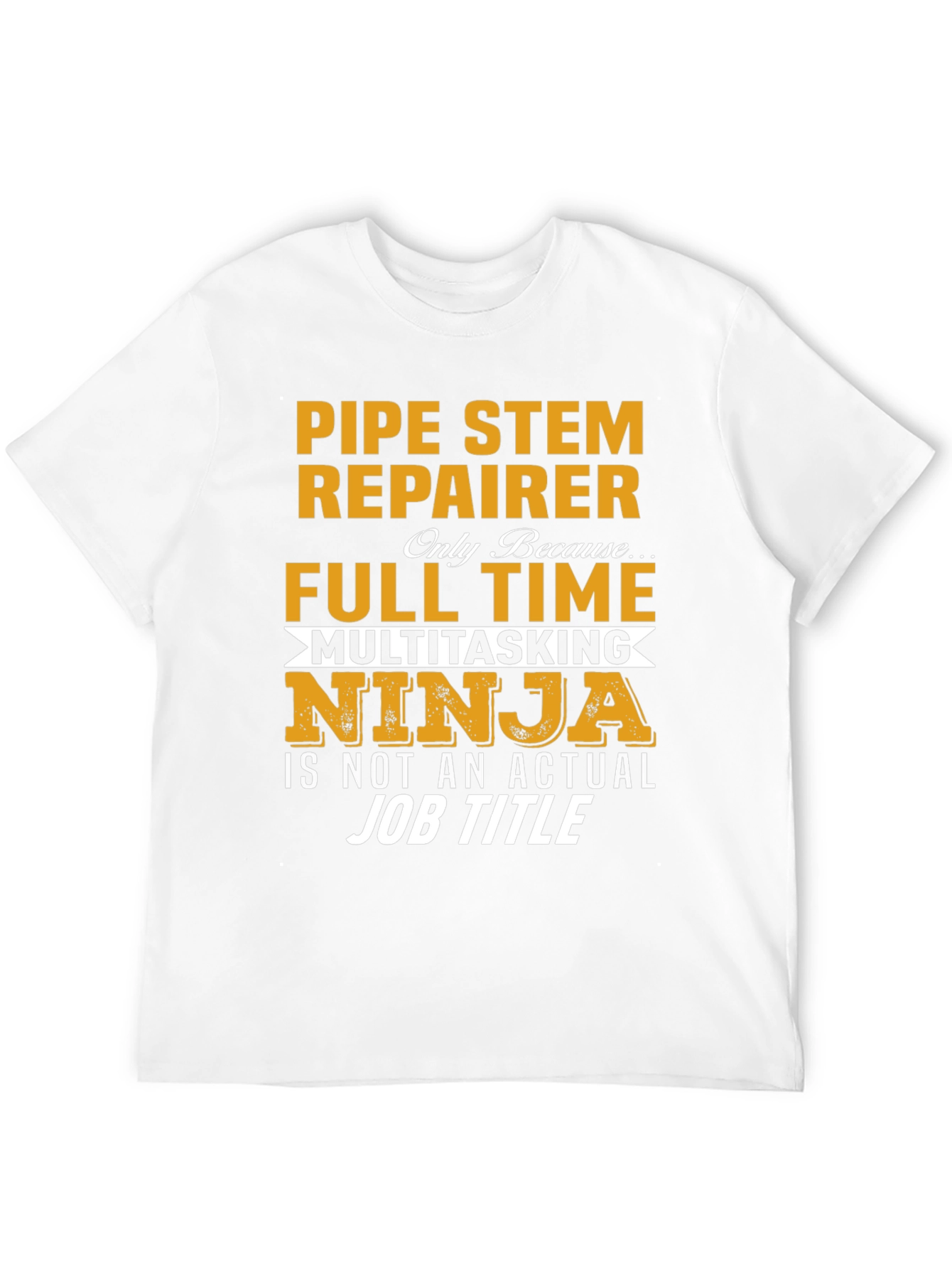 Pipe Stem Repairer Full Time T-Shirt
