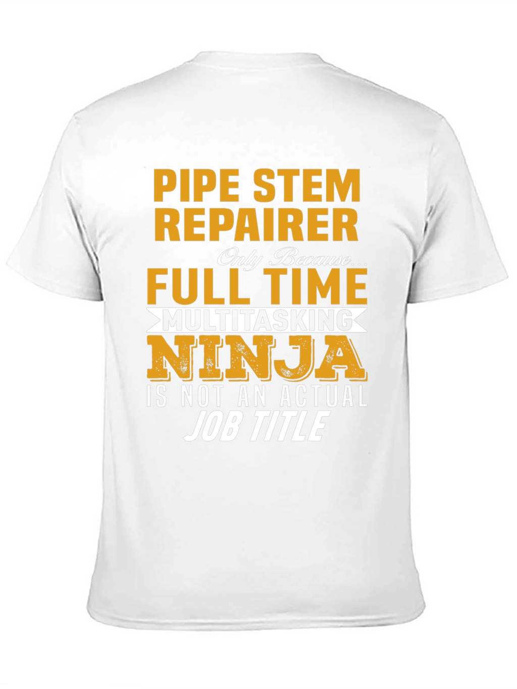 Pipe Stem Repairer Full Time T-Shirt