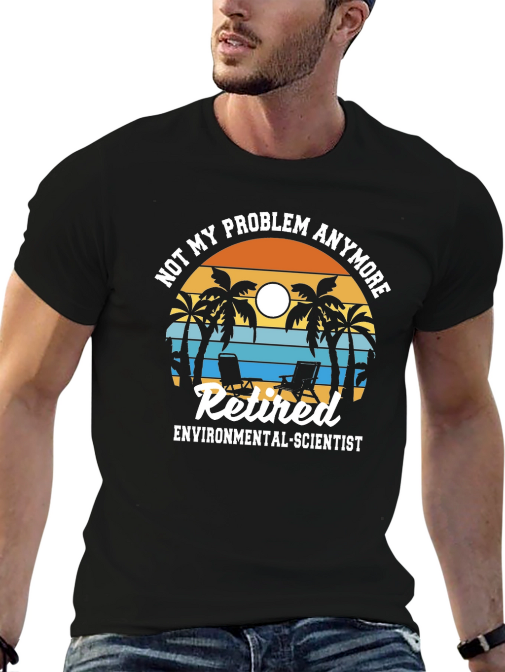 Retired Environmental Scientist T-Shirt: Not My Problem Anymore!