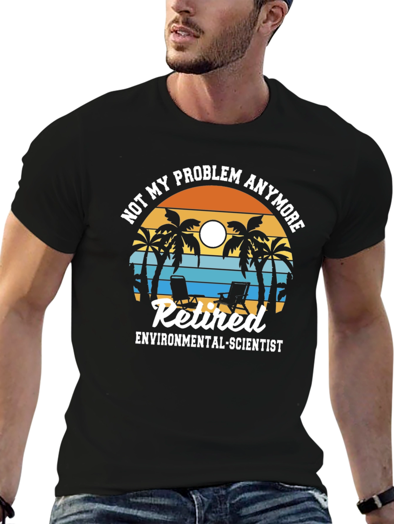 Retired Environmental Scientist T-Shirt: Not My Problem Anymore!