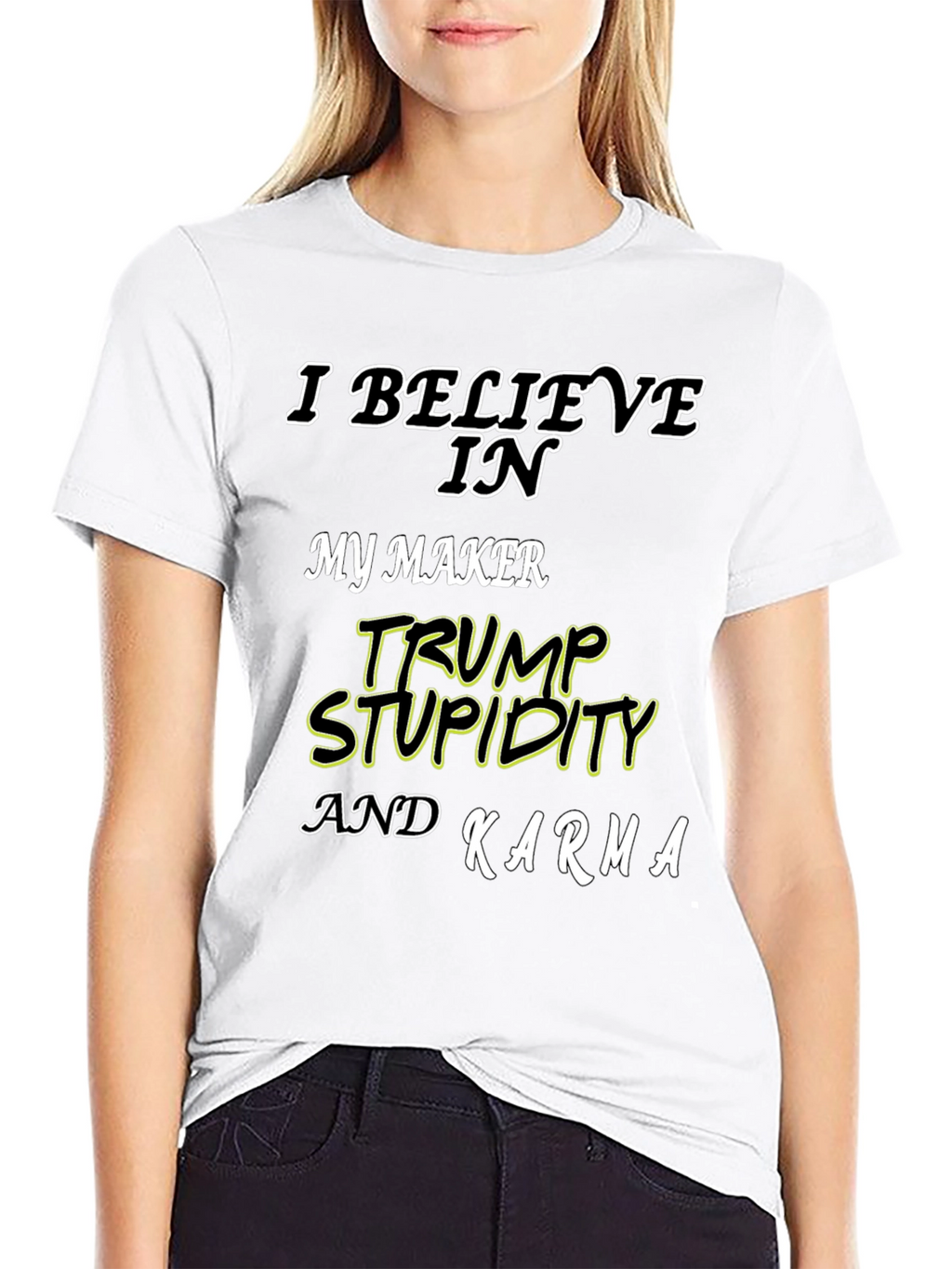 I Believe In Trump Stupidity Karma T-Shirt