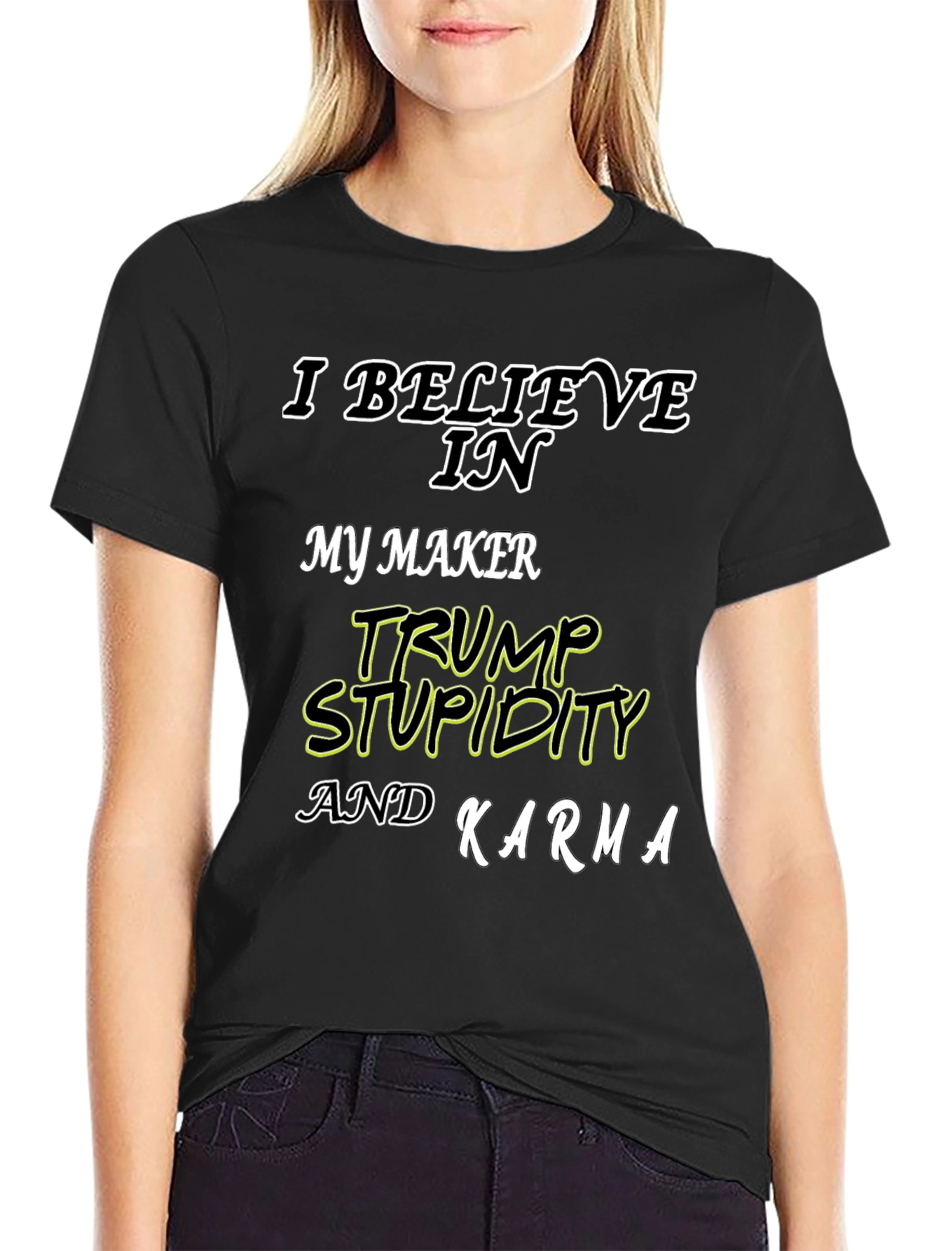 I Believe In Trump Stupidity Karma T-Shirt