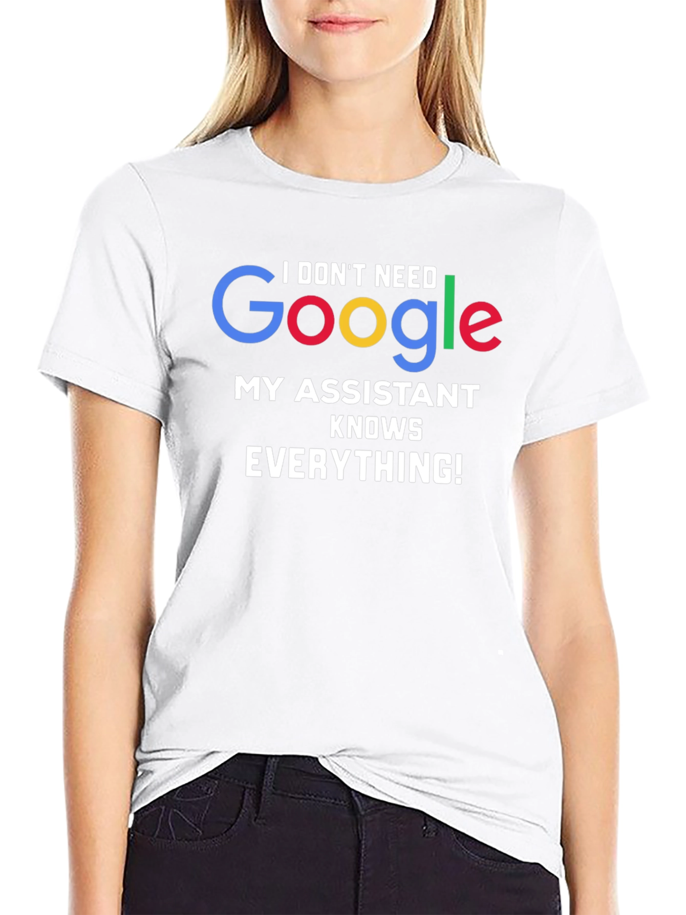 I Dont Need Google Assistant Knows Everything! Tee