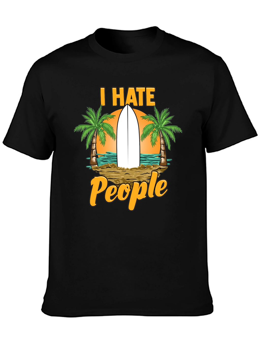 I Hate People T-Shirt: Beach & Surfboard Design