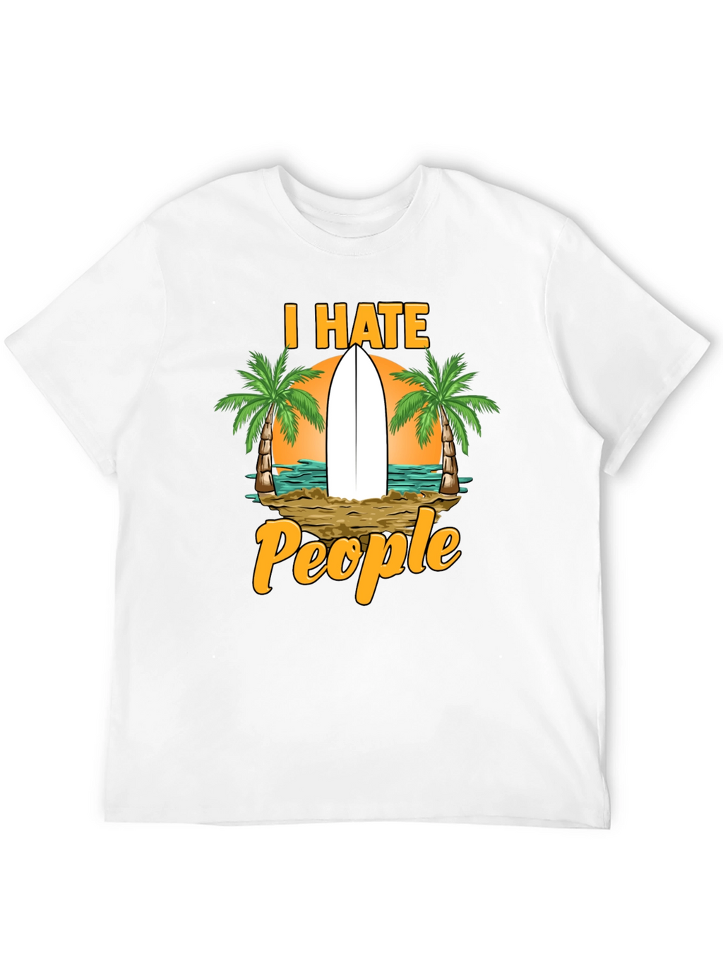 I Hate People T-Shirt: Beach & Surfboard Design