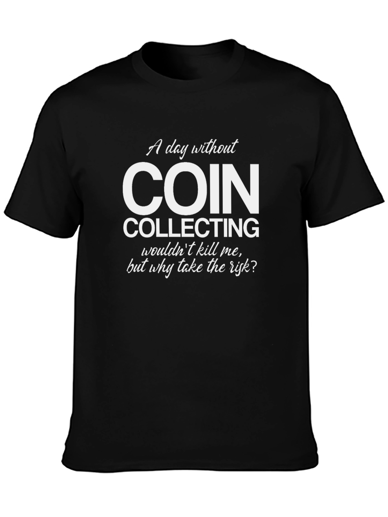 Coin Collecting T-Shirt - Funny Hobby Tee