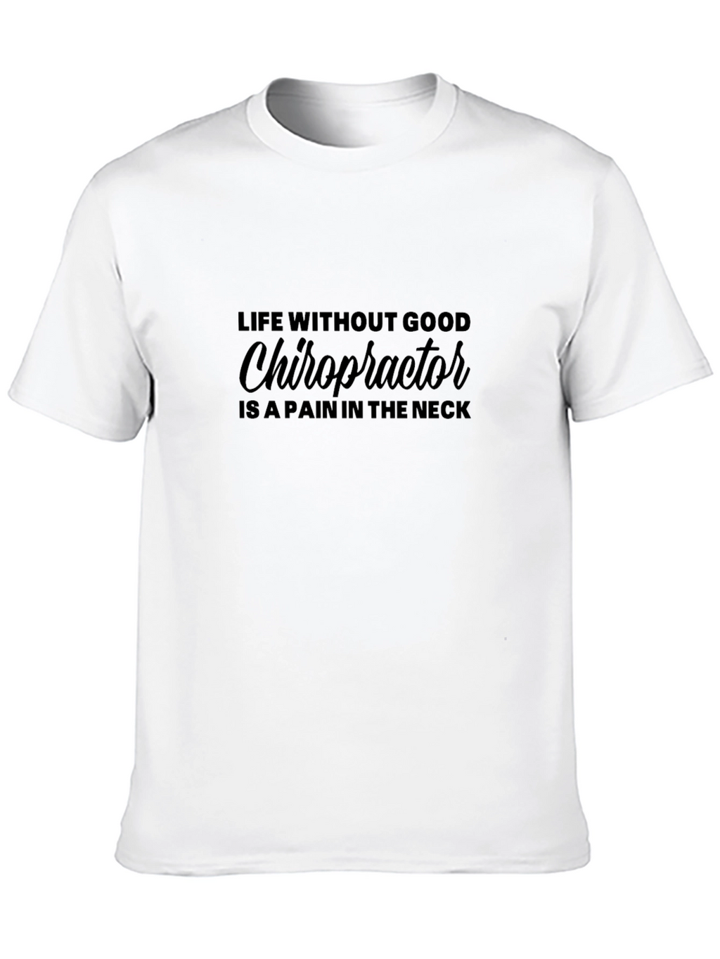 Chiropractor Pain in the Neck Graphic Tee