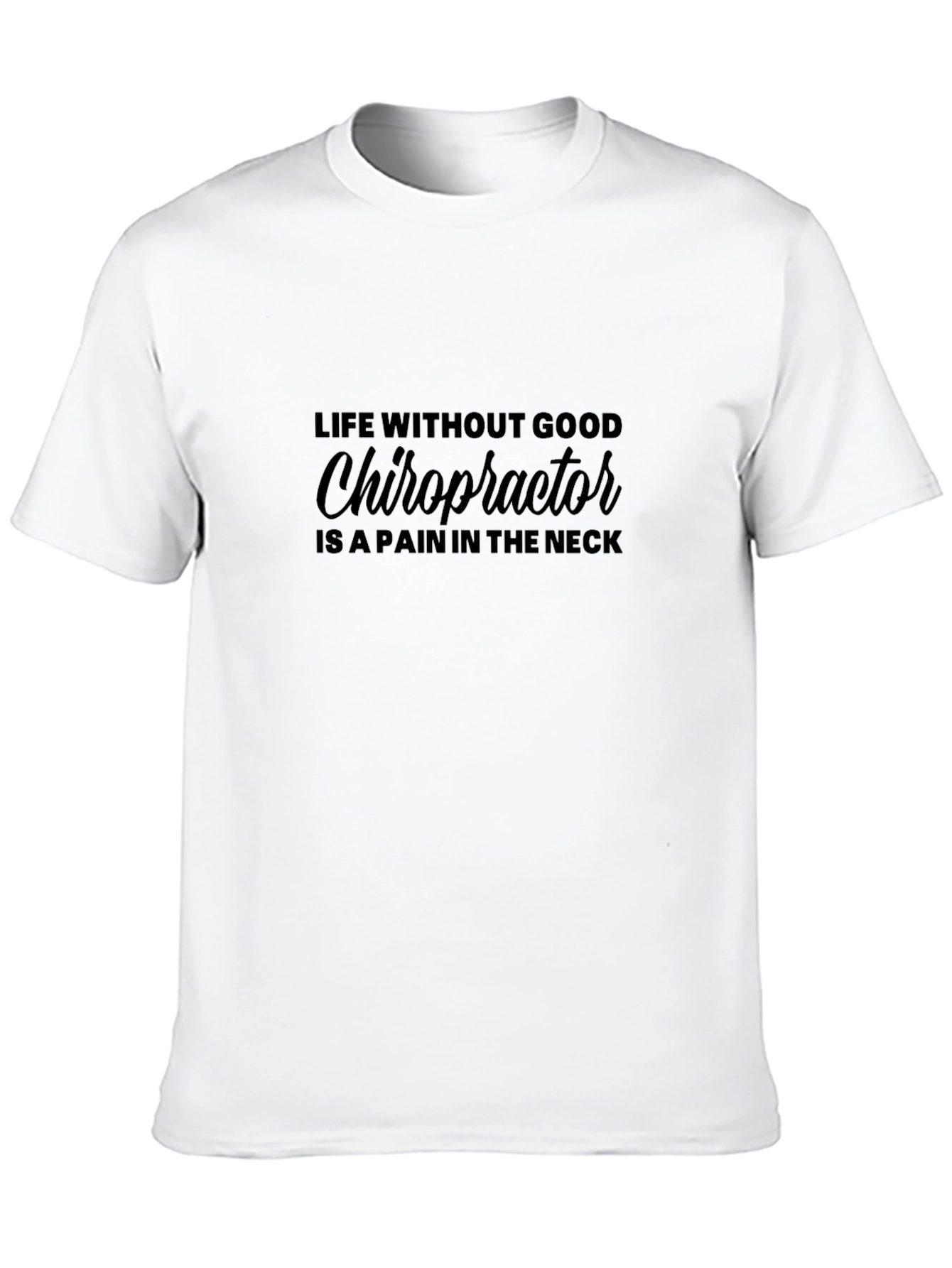 Chiropractor Pain in the Neck Graphic Tee