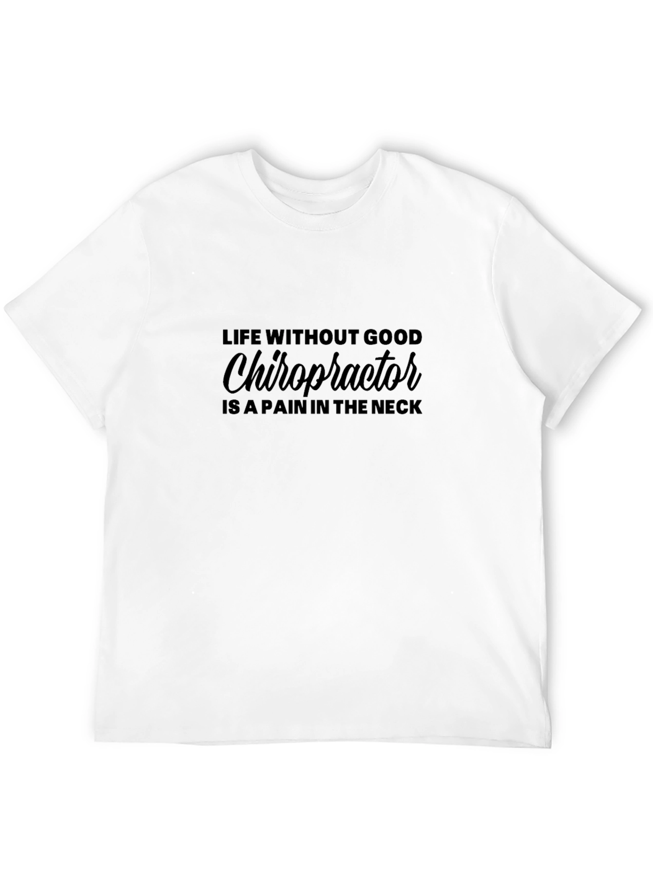 Chiropractor Pain in the Neck Graphic Tee