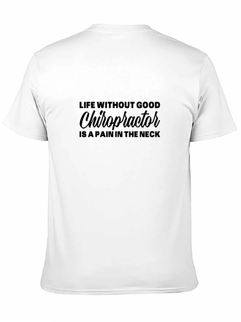 Chiropractor Pain in the Neck Graphic Tee