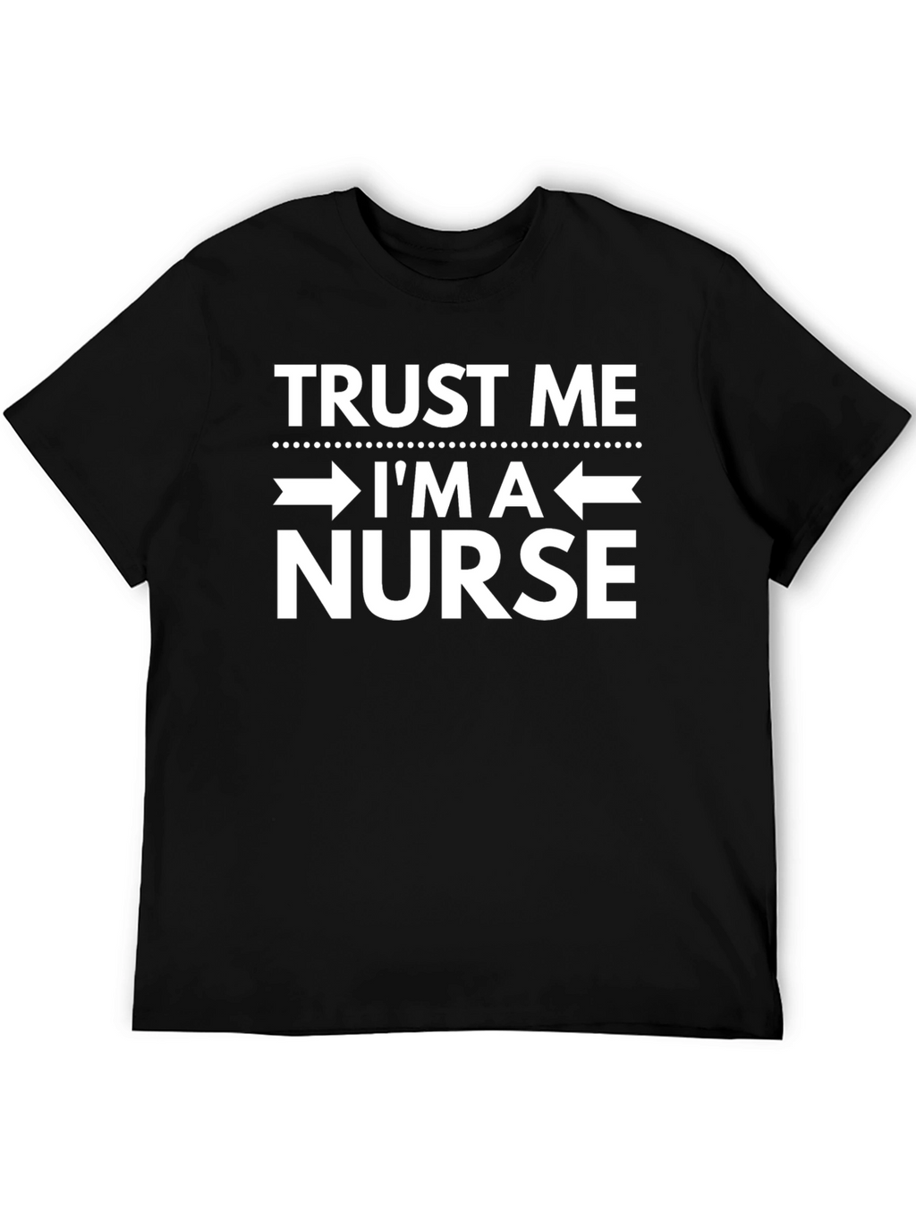 Trust Me Im A Nurse - Funny T-Shirt