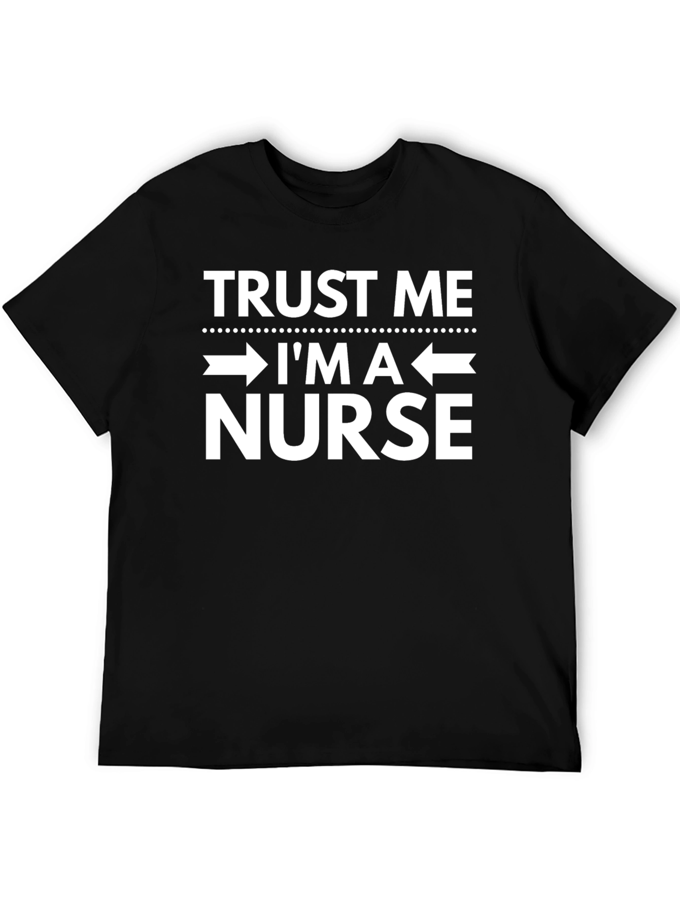Trust Me Im A Nurse - Funny T-Shirt