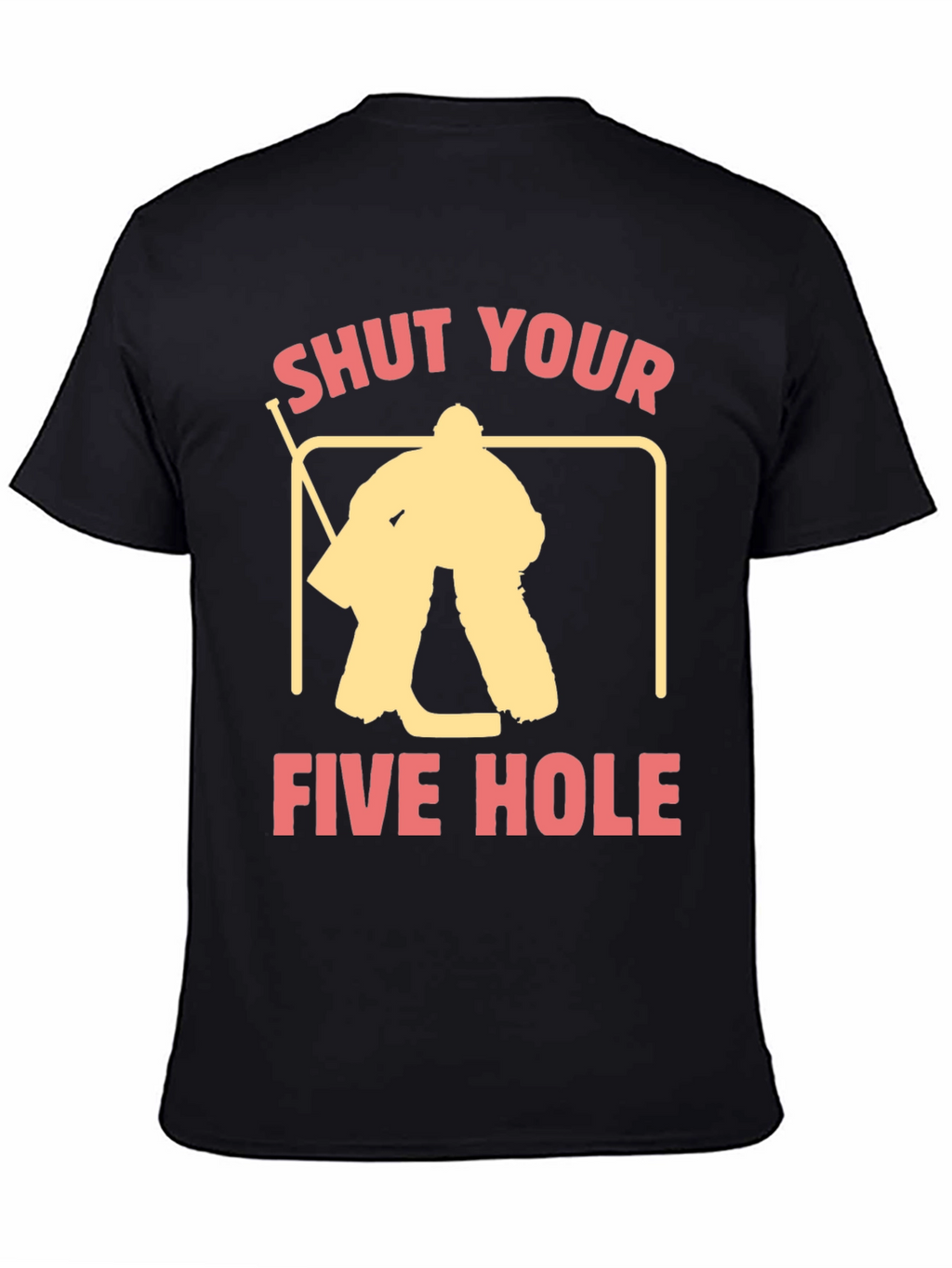 Shut Your Five Hole Hockey T-Shirt