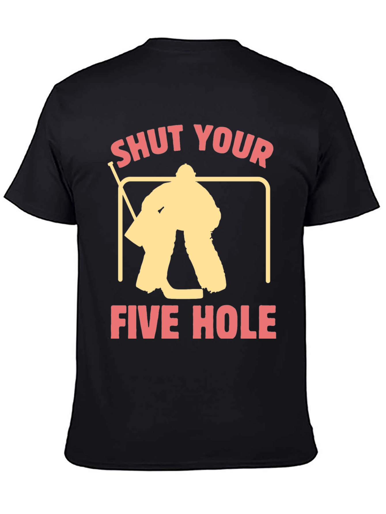 Shut Your Five Hole Hockey T-Shirt