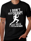Funny Running T-Shirt - I Dont Need Therapy Running