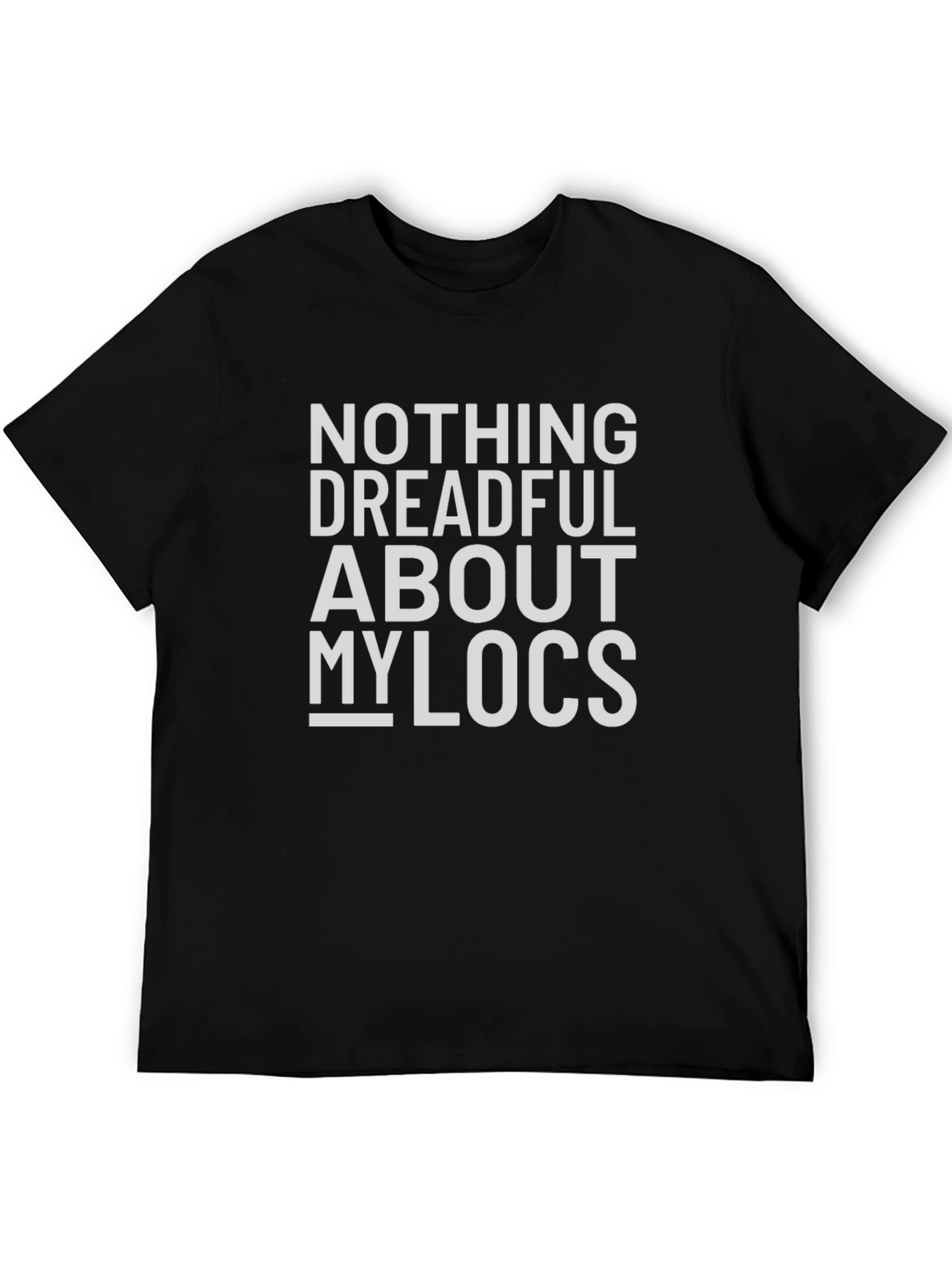 Nothing Dreadful About My Locs T-Shirt
