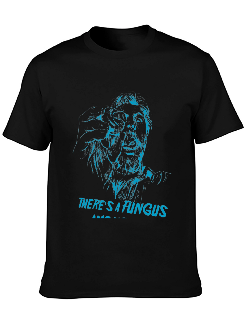 Theres a Fungus Among Us T-Shirt - Black