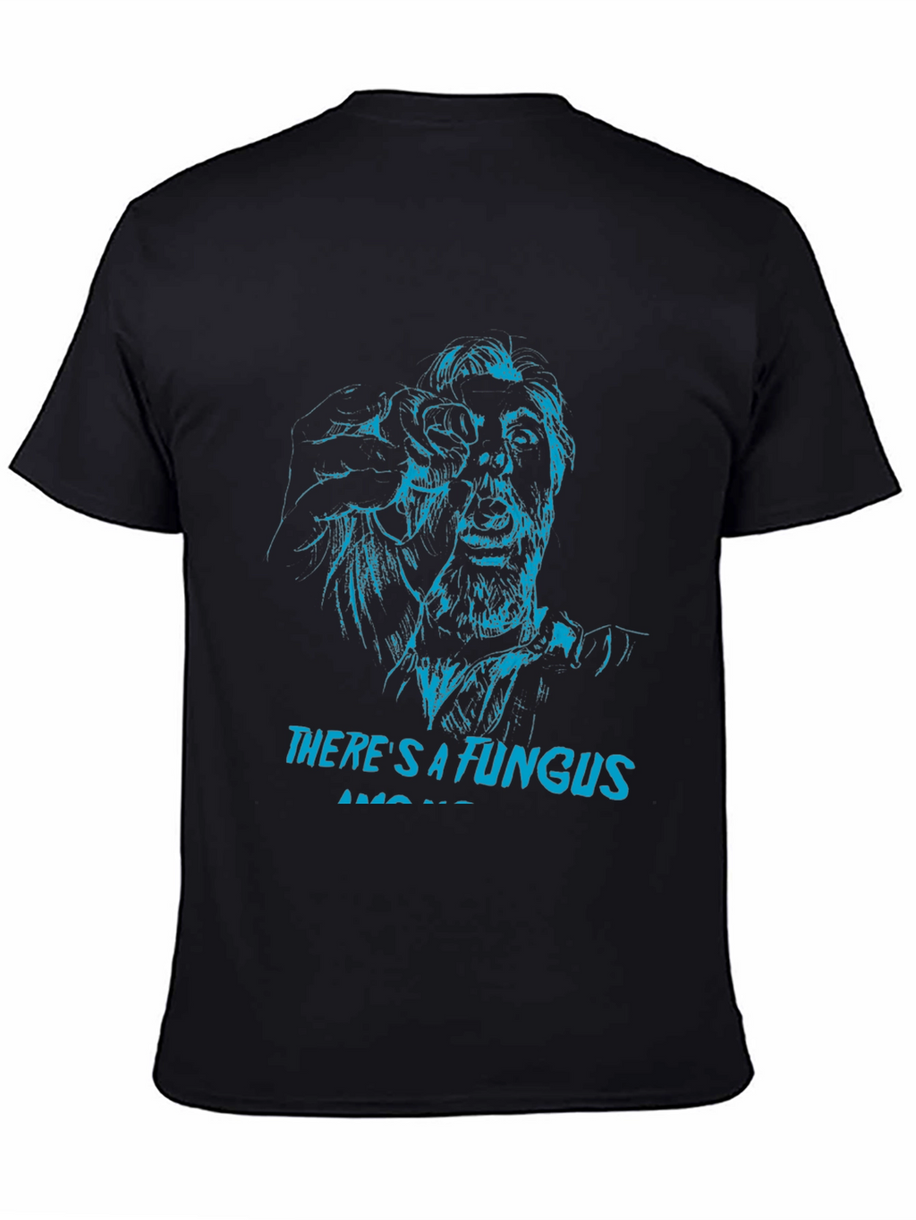 Theres a Fungus Among Us T-Shirt - Black