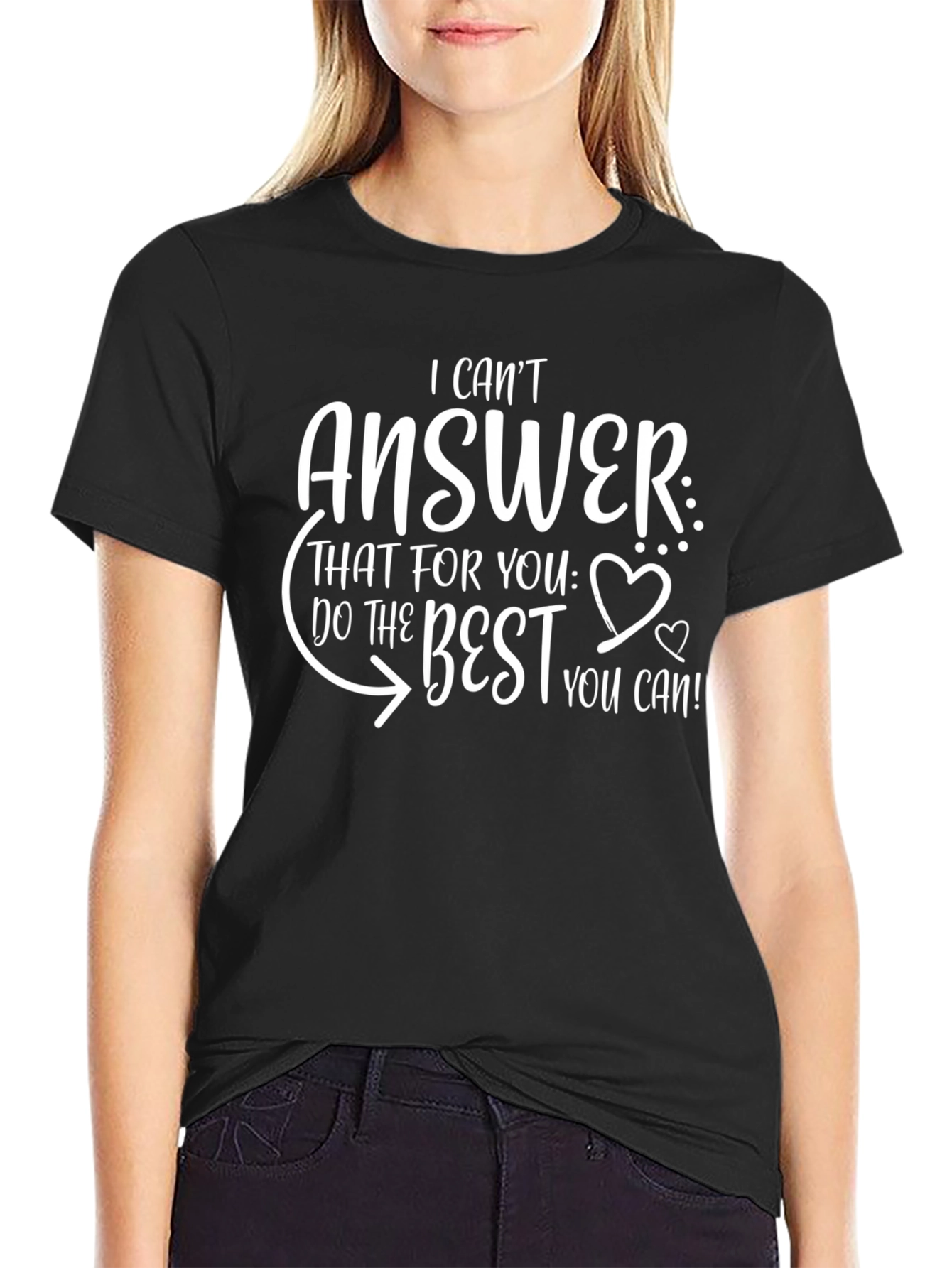 Funny Sarcastic T-Shirt - I Cant Answer Do The Best You Can!