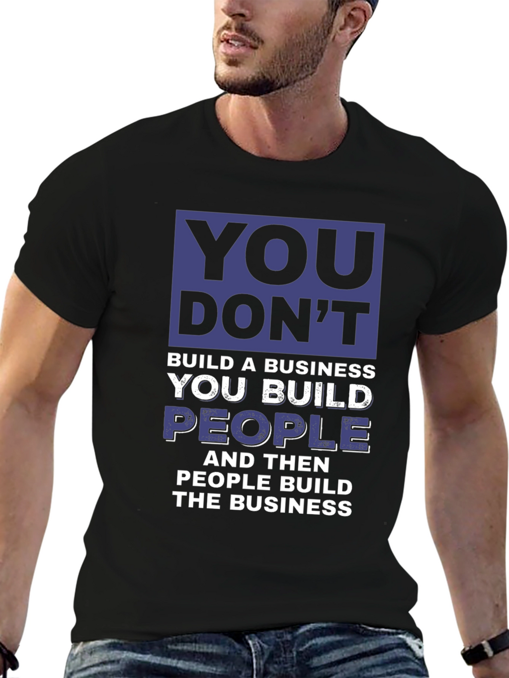 Motivational Business T-Shirt - You Build People