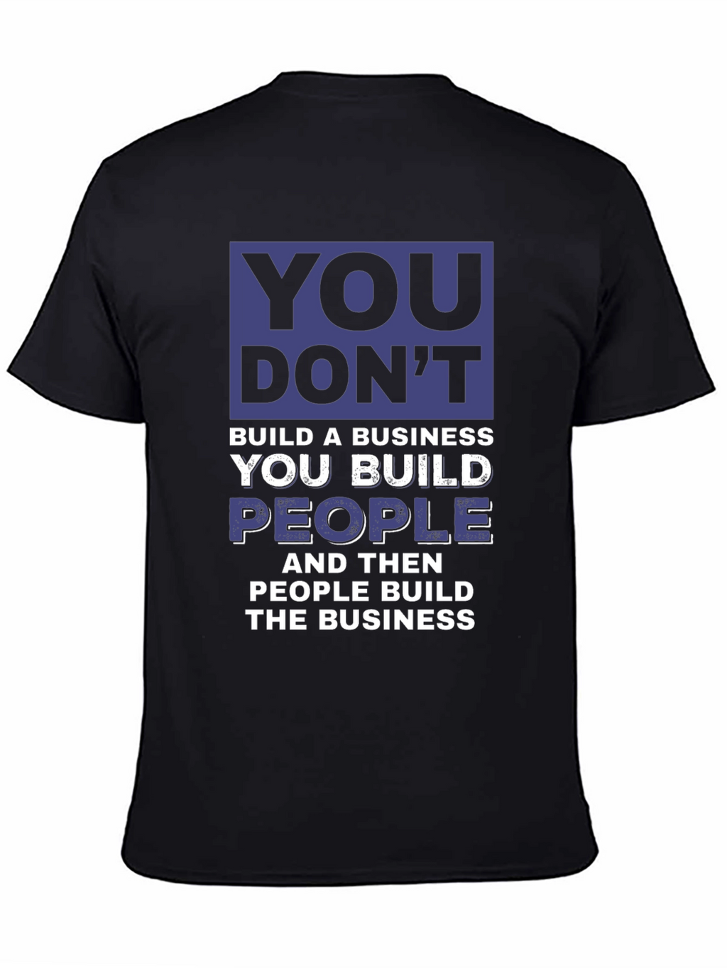 Motivational Business T-Shirt - You Build People