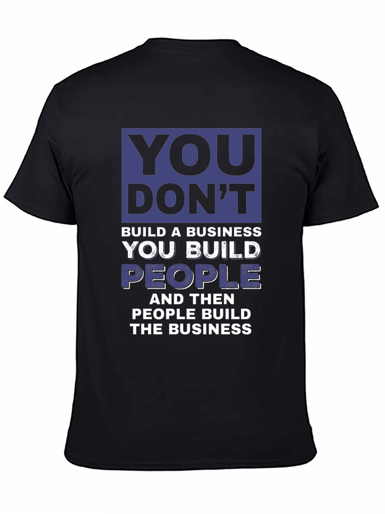 Motivational Business T-Shirt - You Build People