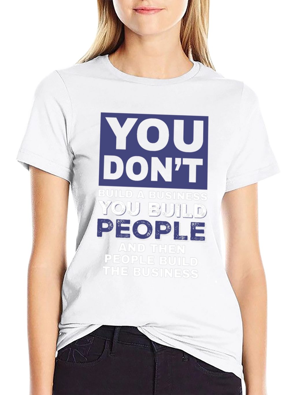 Motivational Business T-Shirt - You Build People