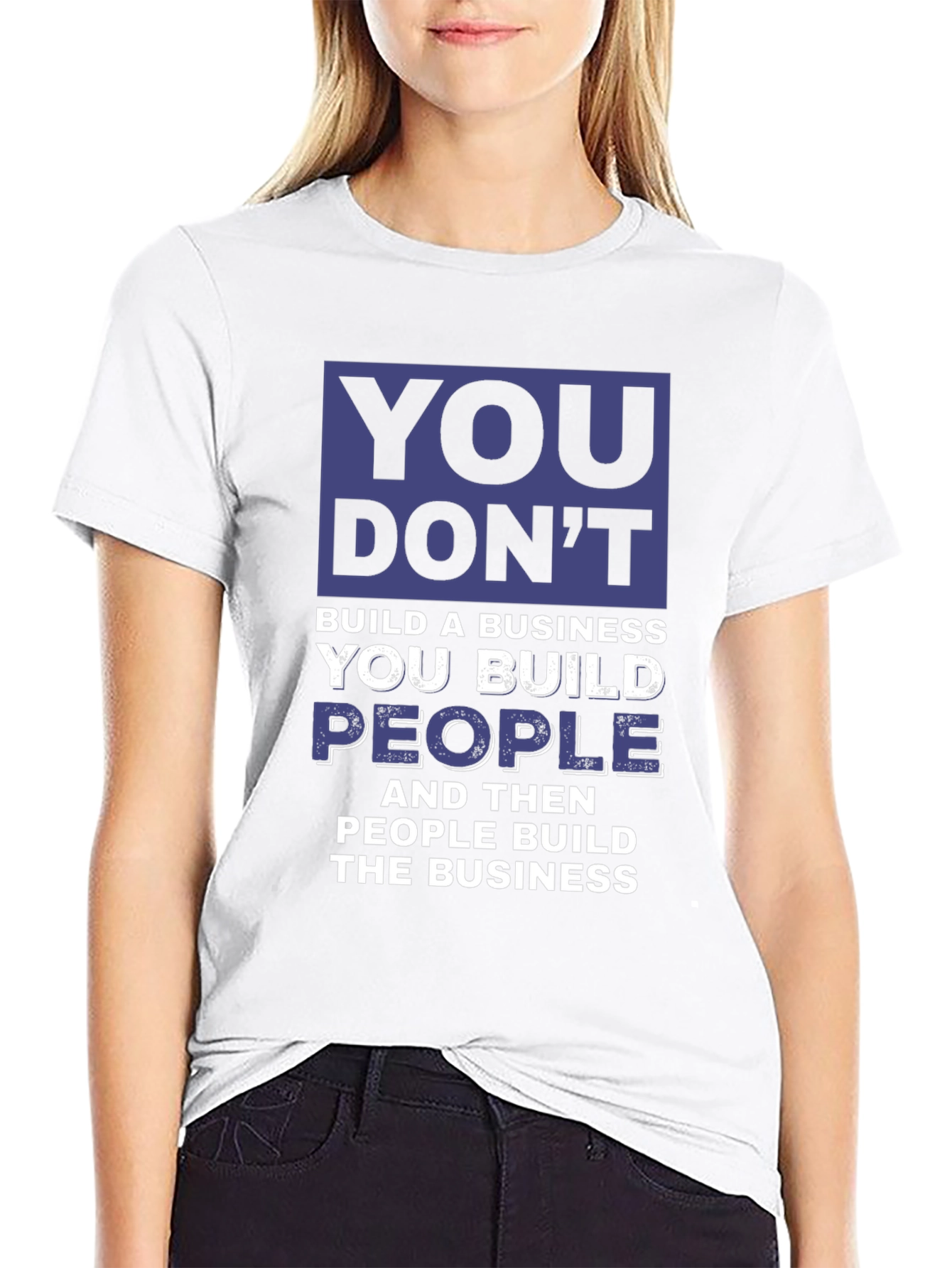 Motivational Business T-Shirt - You Build People