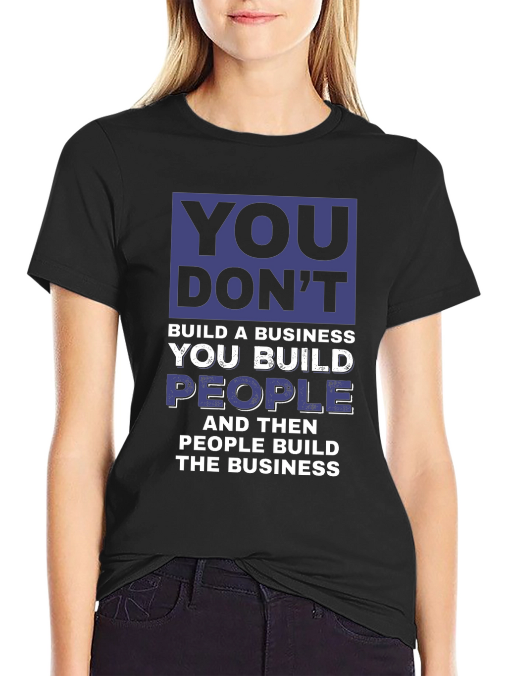 Motivational Business T-Shirt - You Build People