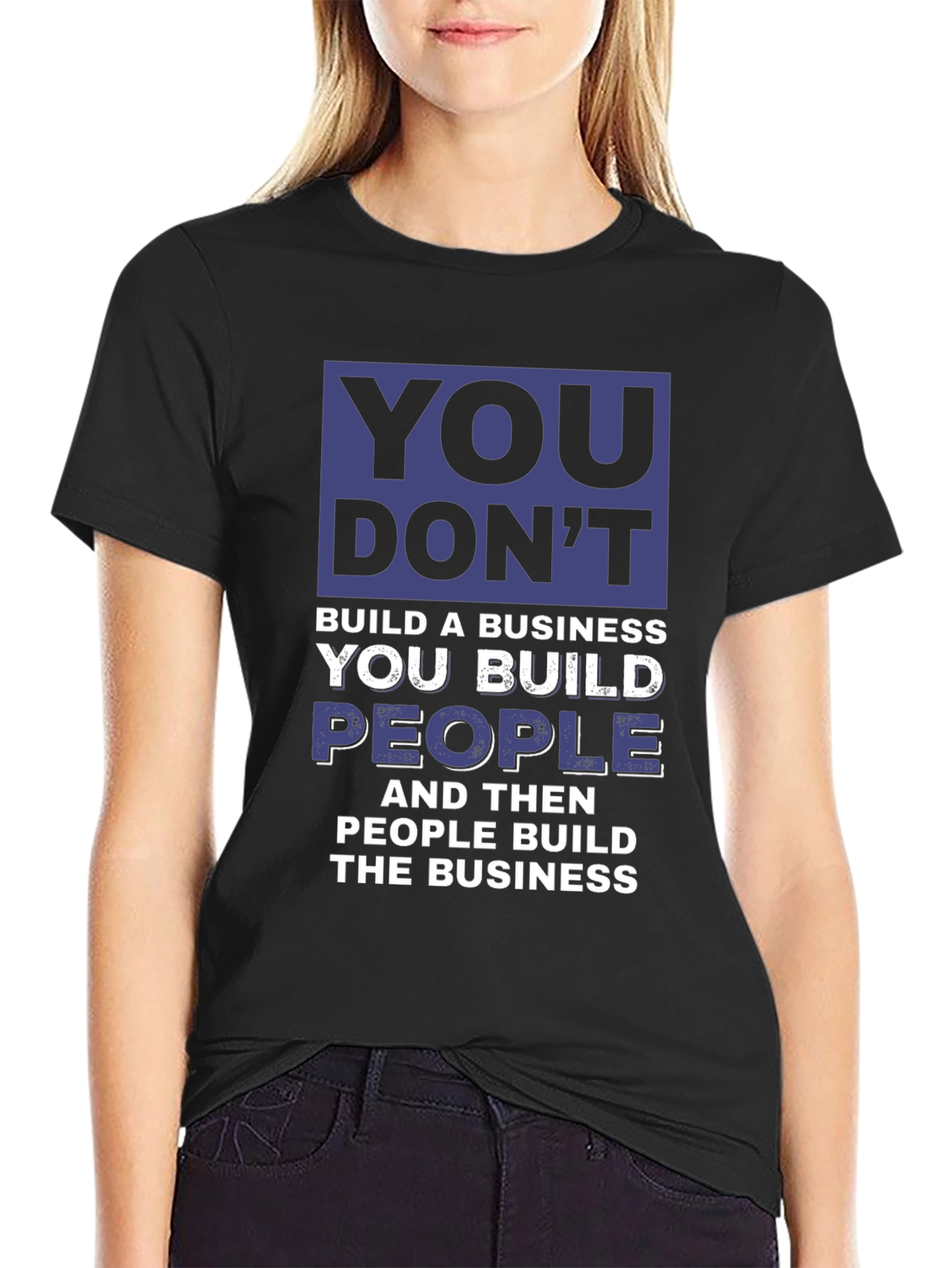Motivational Business T-Shirt - You Build People