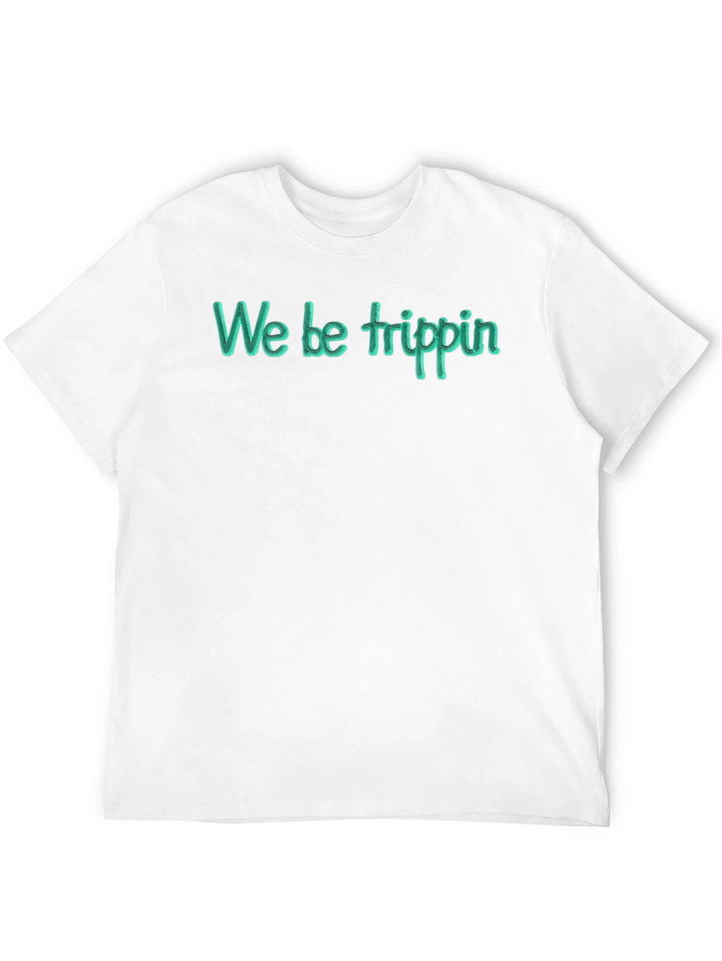 We Be Trippin Graphic T-Shirt