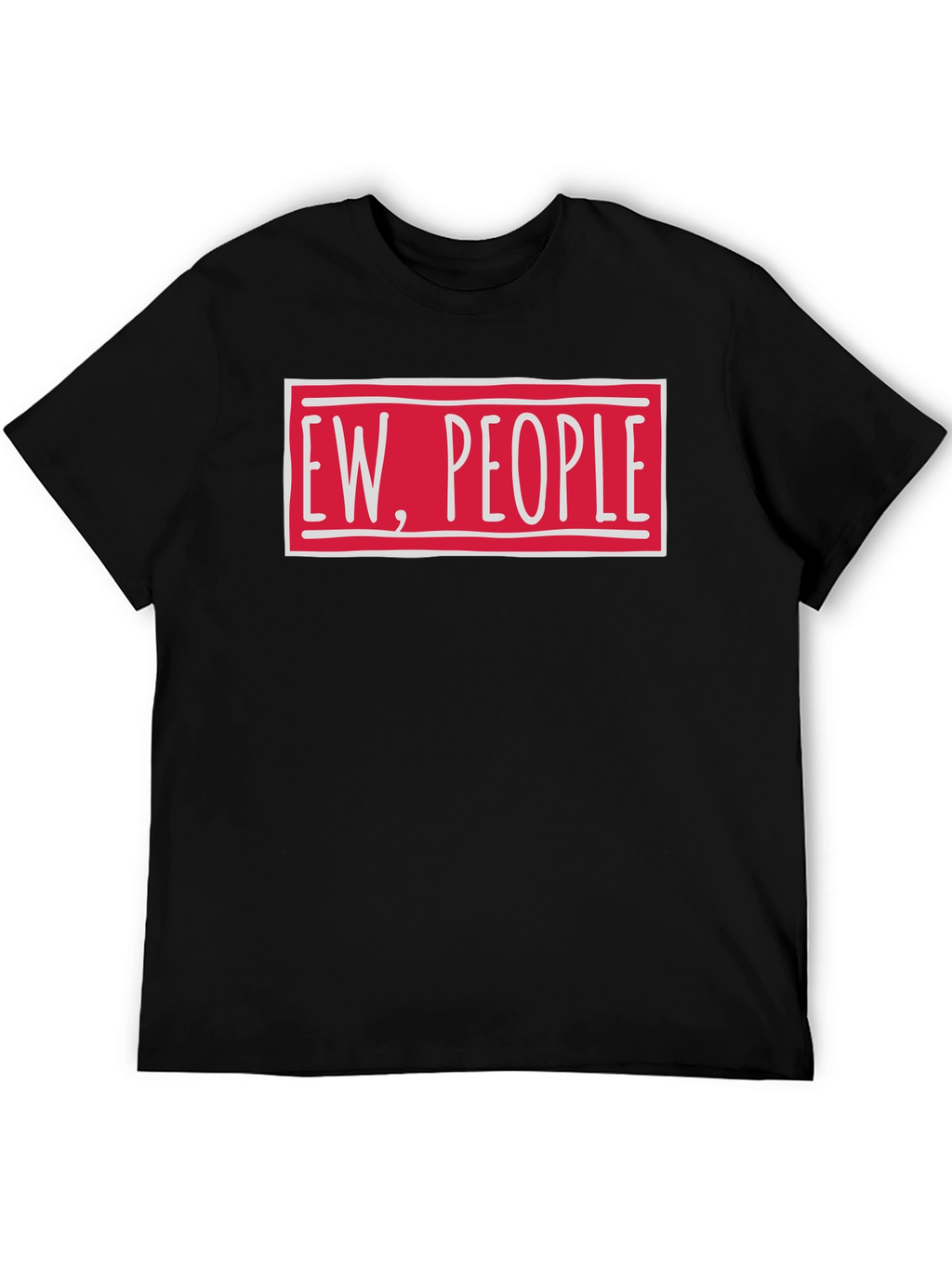 Ew People Funny Graphic T-Shirt
