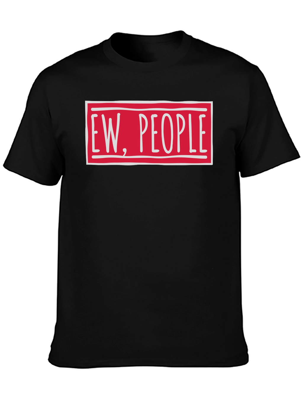 Ew People Funny Graphic T-Shirt