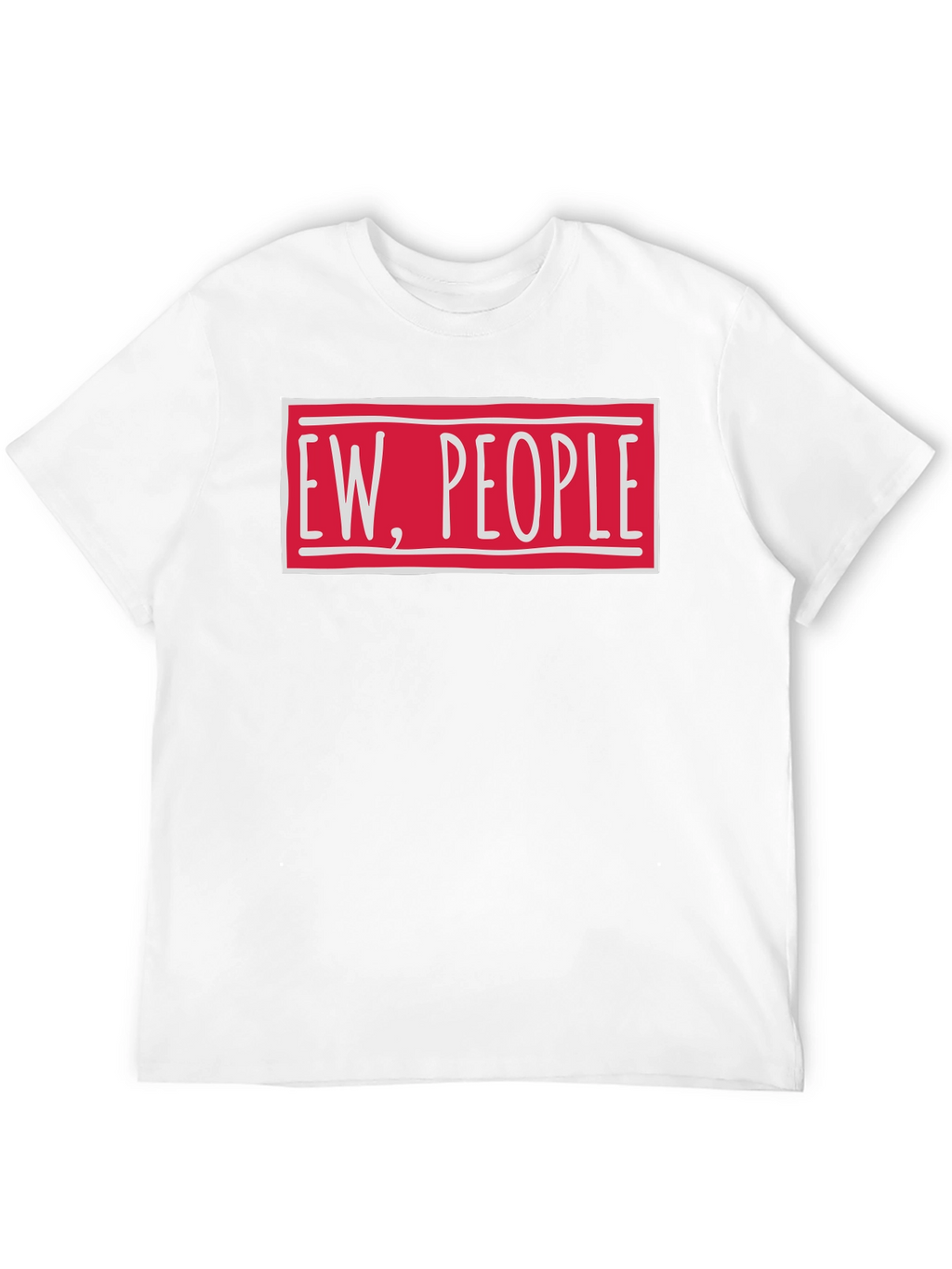 Ew People Funny Graphic T-Shirt