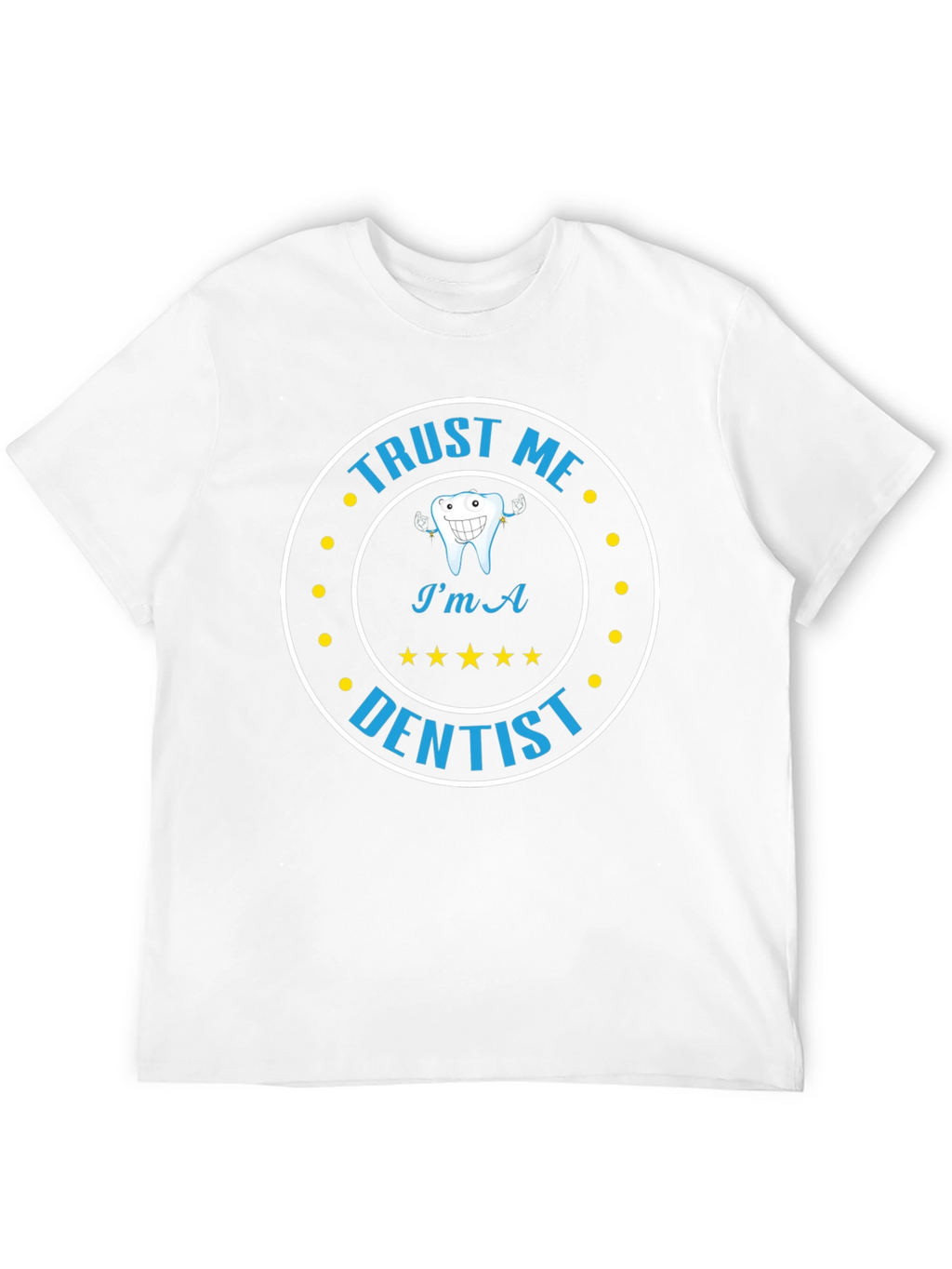 Trust Me Im A Dentist Graphic Tee