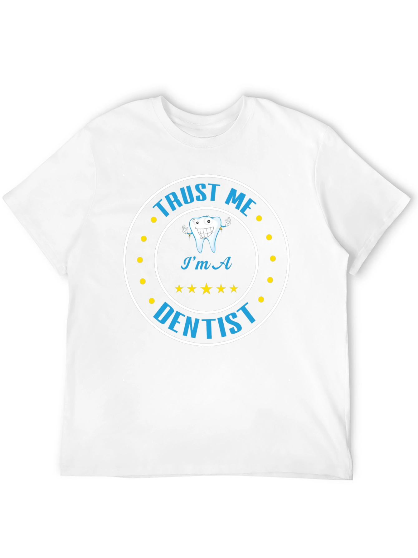 Trust Me Im A Dentist Graphic Tee