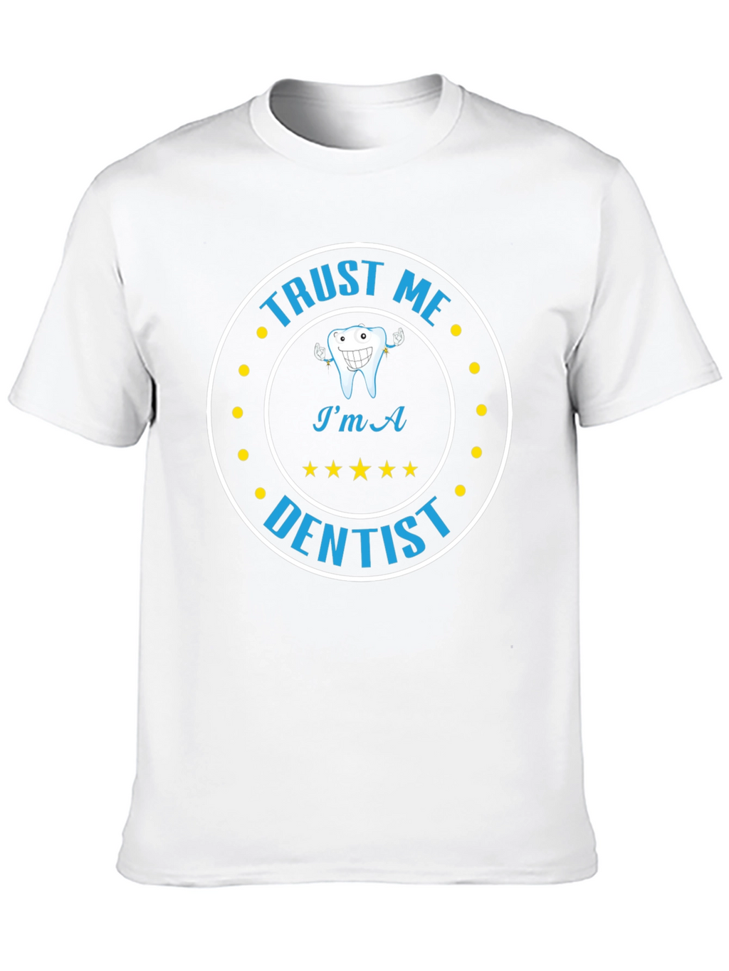 Trust Me Im A Dentist Graphic Tee
