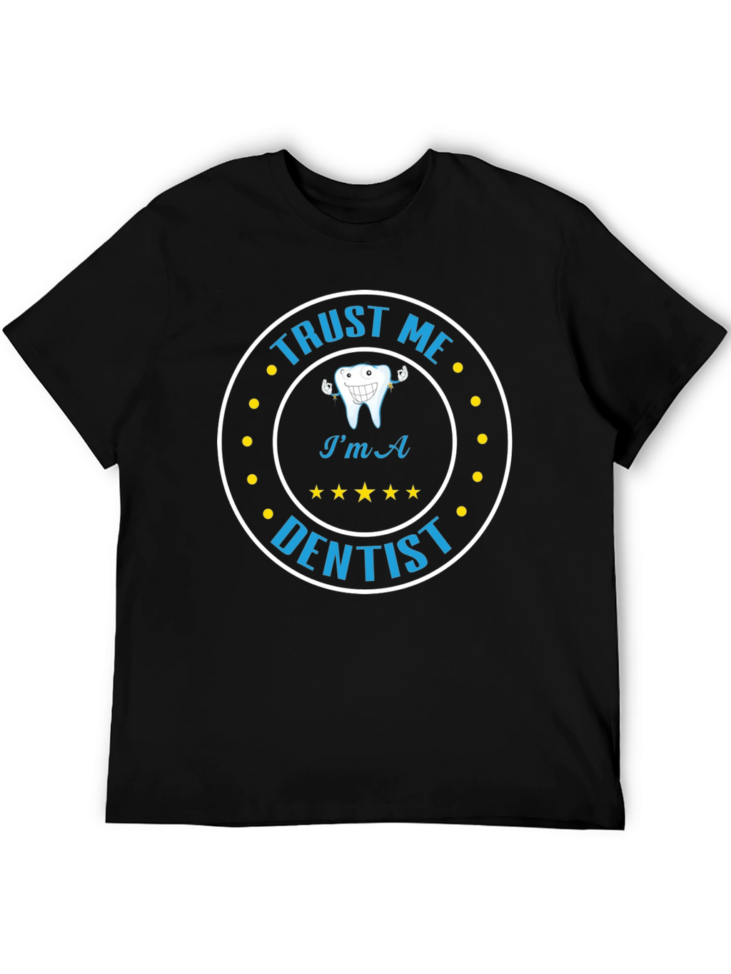 Trust Me Im A Dentist Graphic Tee