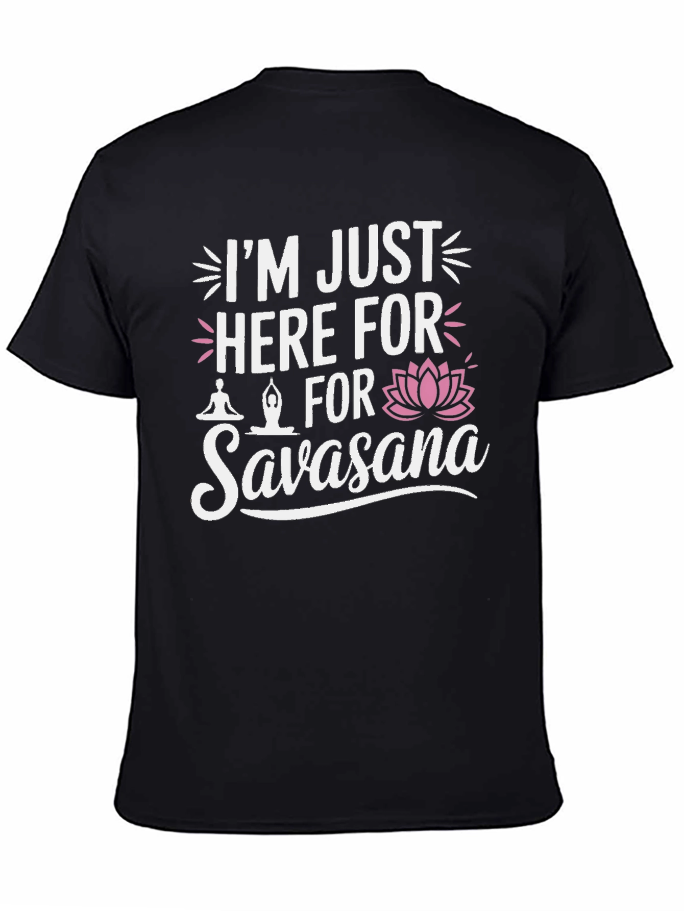 Funny Yoga Savasana T-Shirt - Im Just Here For Savasana