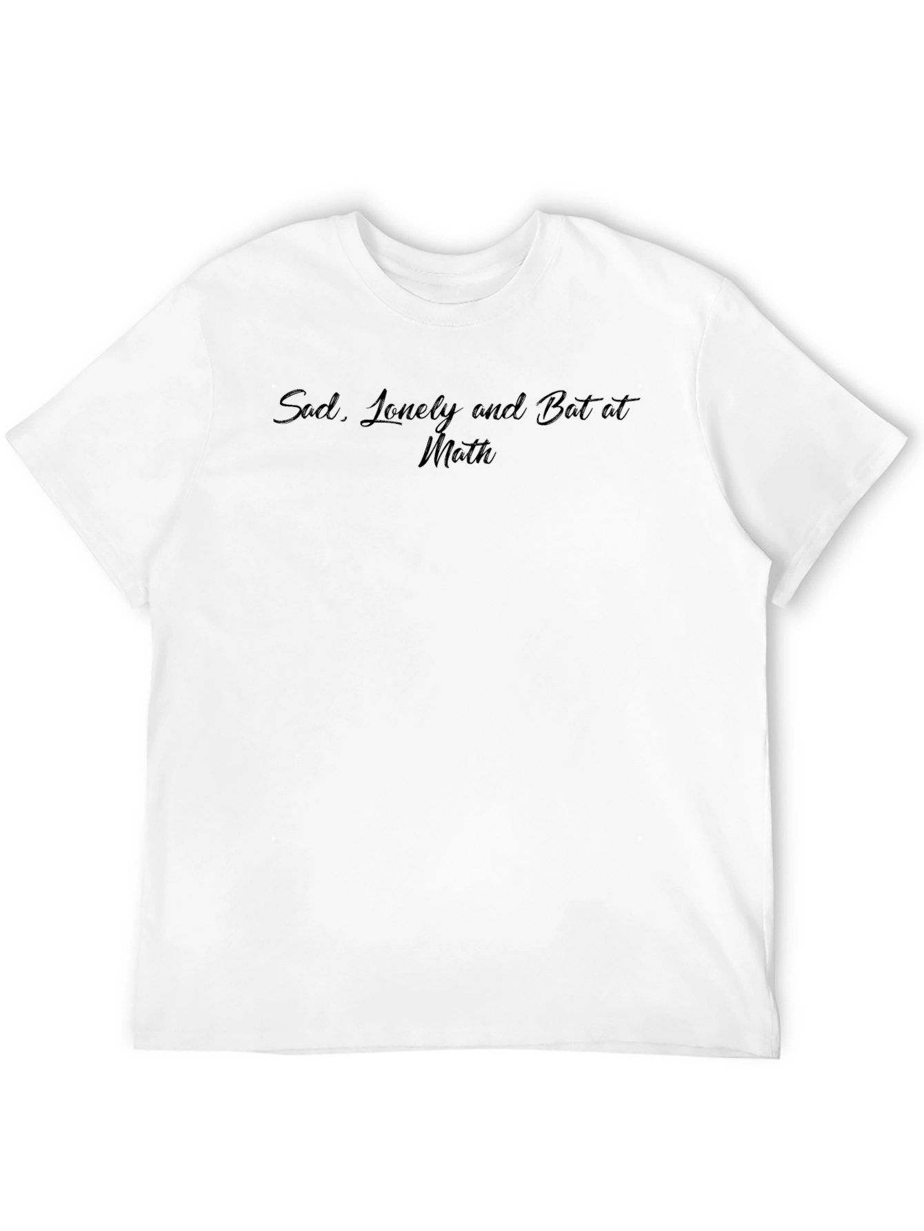 Sad Lonely and Bad at Math Black T-Shirt