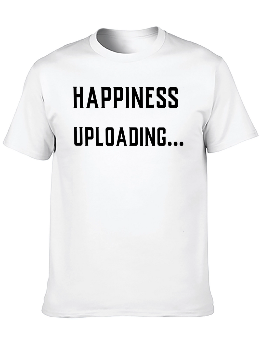Happiness Uploading T-Shirt